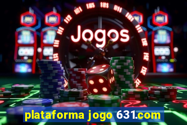 plataforma jogo 631.com